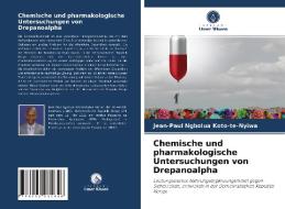 Chemische und pharmakologische Untersuchungen von Drepanoalpha di Jean-Paul Ngbolua Koto-Te-Nyiwa edito da Verlag Unser Wissen