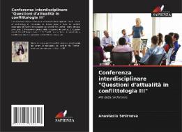 Conferenza interdisciplinare "Questioni d'attualità in conflittologia III" di Anastasia Smirnova edito da Edizioni Sapienza