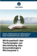 Wirksamkeit der Technologie zur Herstellung des Enzymdüngers Microzyme-1 di Zahro Rakhmatovna Akhmedova edito da Verlag Unser Wissen