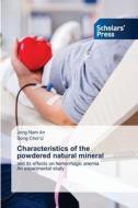 Characteristics of the powdered natural mineral di Jong Nam An, Song Chol U edito da Scholars' Press