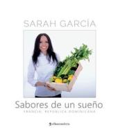 Sabores De Un Sueno di Sarah Garcia edito da El Barco Ebrio. Servicios Editoriales