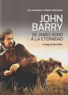 John Barry : de James Bond a la eternidad di Sergio Hardasmal, Luis Savedra edito da Piñera García, Antonio