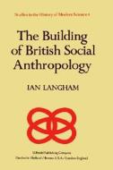 The Building Of British Social Anthropology di K. Langham edito da Springer