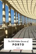500 Hidden Secrets Of Porto The di Joana Lacerda, Sofia Lacerda edito da Acc Art Books