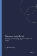 Education for the People: Concepts of Grundtvig, Tagore, Gandhi and Freire di Asoke Bhattacharya edito da SENSE PUBL