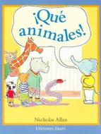 Que Animales! = You're All Animals di Nicholas Allan edito da Ekare