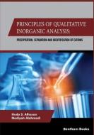 Principles Of Qualitative Inorganic Analysis: Precipitation, Separation and Identification of Cations di Nadiyah Alahmadi, Huda S. Alhasan edito da BENTHAM SCIENCE PUB