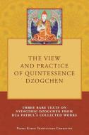 The View and Practice of Quintessence Dzogchen di Tony Duff edito da Padma Karpo Translation Committee