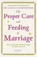 The Proper Care And Feeding Of Marriage di Laura Schlessinger edito da Harpercollins Publishers