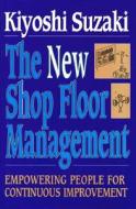 The New Shop Floor Management di Kiyoshi Suzaki edito da Simon & Schuster