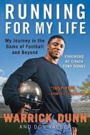 Running for My Life: My Journey in the Game of Football and Beyond di Warrick Dunn, Don Yaeger edito da IT BOOKS