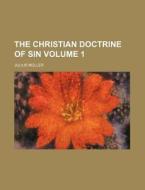 The Christian Doctrine Of Sin (volume 1) di Julius Muller edito da General Books Llc