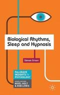Biological Rhythms, Sleep and Hypnosis di Simon Green edito da Red Globe Press