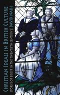 Christian Ideals in British Culture di D. Nash edito da Palgrave Macmillan