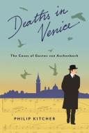 Deaths in Venice di Philip Kitcher edito da Columbia University Press