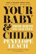 YOUR BABY & CHILD di PENELOPE LEACH edito da DK