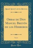Obras de Don Manuel Breton de Los Herreros, Vol. 4 (Classic Reprint) di Manuel Breton De Los Herreros edito da Forgotten Books