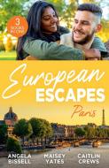 European Escapes: Paris di Angela Bissell, Maisey Yates, Caitlin Crews edito da HarperCollins Publishers