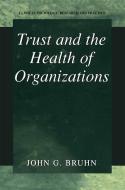 Trust and the Health of Organizations di John G. Bruhn edito da Springer US