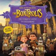 The Boxtrolls: The Stinkiest Cheese in Cheesebridge di Emily C. Hughes edito da LB Kids