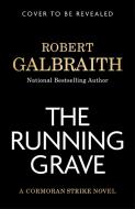 The Running Grave: A Cormoran Strike Novel di Robert Galbraith edito da MULHOLLAND
