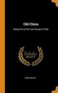 Old China di Anonymous edito da Franklin Classics
