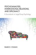 Psychoanalysis, International Relations, and Diplomacy di Vamik D. Volkan edito da Taylor & Francis Ltd