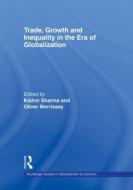 Trade, Growth and Inequality in the Era of Globalization di Kishor Sharma edito da Routledge