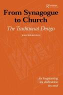 From Synagogue to Church: The Traditional Design di John Wilkinson edito da Taylor & Francis Ltd
