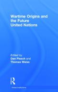 Wartime Origins and the Future United Nations edito da Taylor & Francis Ltd