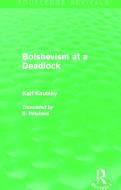 Bolshevism at a Deadlock di Karl Kautsky edito da Taylor & Francis Ltd