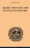 Arabic Thought And Its Place In History di De Lacy O'Leary edito da Taylor & Francis Ltd
