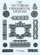 700 Victorian Ornament Designs di F. Knight edito da Dover Publications Inc.