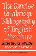 The Concise Cambridge Bibliography of English Literature, 1600 1950 edito da Cambridge University Press