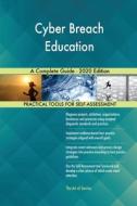 Cyber Breach Education A Complete Guide - 2020 Edition di Blokdyk Gerardus Blokdyk edito da Emereo Pty Ltd