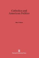 Catholics and American Politics di Mary T. Hanna edito da Harvard University Press