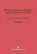 African American Women and Christian Activism di Judith Weisenfeld edito da Harvard University Press