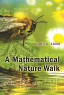 A Mathematical Nature Walk di John A. Adam edito da PRINCETON UNIV PR