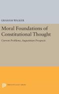 Moral Foundations of Constitutional Thought di Graham Walker edito da Princeton University Press