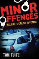 Minor Offences di Tom Tuite edito da Gill & Macmillan Ltd