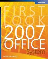 First Look 2007 Microsoft Office System di Katherine Murray edito da Microsoft Press,u.s.
