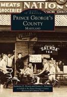 Prince George's County, Maryland di Katharine D. Bryant, Donna L. Schneider, Prince George's County Historical &. Cul edito da ARCADIA PUB (SC)