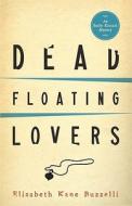 Dead Floating Lovers di Elizabeth Kane Buzzelli edito da Llewellyn Publications,U.S.