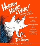 Horton Hears a Who and Other Sounds of Dr. Seuss: Horton Hears a Who; Horton Hatches the Egg; Thidwick, the Big-Hearted Moose di Dr Seuss edito da Listening Library