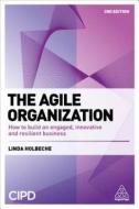 The Agile Organization di Linda Holbeche edito da Kogan Page