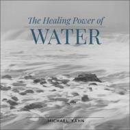 Healing Power Of Water di Michael Kahn edito da Schiffer Publishing Ltd