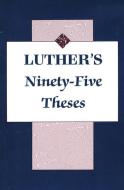 Luthers Ninety Five Theses di Martin Luther, M. Luther edito da FORTRESS PR