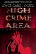 High Crime Area: Tales of Darkness and Dread di Joyce Carol Oates edito da Mysterious Press