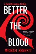 Better the Blood di Michael Bennett edito da GROVE ATLANTIC