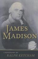 James Madison di Ralph L. Ketcham edito da University of Virginia Press